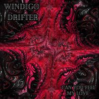 Windigo Drifter - Can You Feel My Love