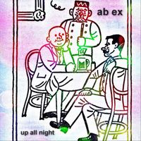 Ab Ex - Up All Night