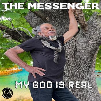 The Messenger - My God Is Real