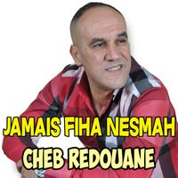 cheb redouane - Jamais Fiha Nesmah