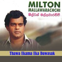 Milton Mallawarachchi - Thawa Ekama Eka Dawasak