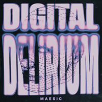 Maesic - Digital Delirium