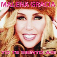 Malena Gracia - Yo te siento así