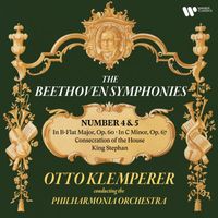 Otto Klemperer - Beethoven: Symphonies Nos. 4 & 5, Consecration of the House & King Stephan (Remastered)