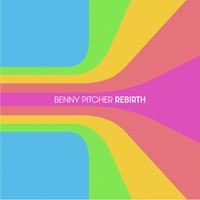 Benny Pitcher - Rebirth