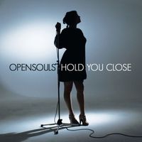 Opensouls - Hold You Close