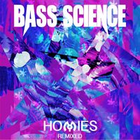 Bass Science - Homies (Remixed)