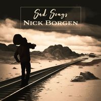 Nick Borgen - Sad Songs