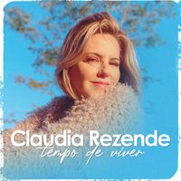 Claudia Rezende - Tempo de Viver