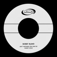 Bobby Bland - Ain't Nothing You Can Do/Honey Child