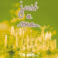 Just A Man - I'm Sorry (Ballad Mix)