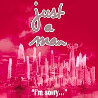 Just A Man - I'm Sorry (Club Mix)