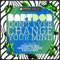 Bartdon - Don't Ever Change Your Mind