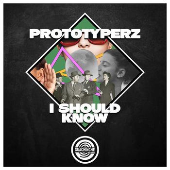 Prototyperz - I Should Know