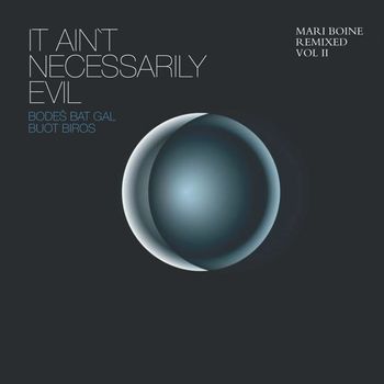 Mari Boine - It Ain't Necessarily Evil - Bodeš Bat Gal Buot Biros (Mari Boine Remixed Vol II) (Mari Boine Remixed Vol II)
