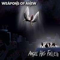 Weapons of Anew - Angel Has Fallen