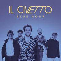 IL CIVETTO - Blue Hour