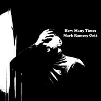 Mark Ramsey Gott - How Many Times