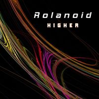 Rolanoid - Higher