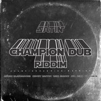 Satin - Champion Dub Riddim