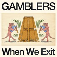 Gamblers - When We Exit