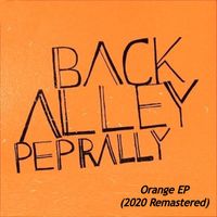 Back Alley Pep Rally - Orange Ep (2020 Remastered)
