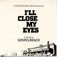 GospelbeacH - I'll Close My Eyes