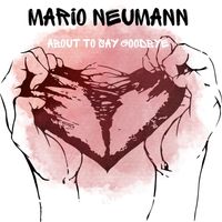 Mario Neumann - About to Say Goodbye