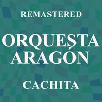 Orquesta Aragón - Cachita (Remastered)
