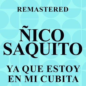 Ñico Saquito - Ya que estoy en mi Cubita (Remastered)
