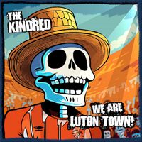 The Kindred - We Are Luton Town