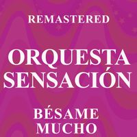 Orquesta Sensación - Bésame mucho (Remastered)