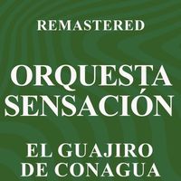 Orquesta Sensación - El guajiro de Conagua (Remastered)