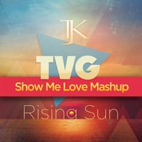 TJK - Rising Sun (Show Me Love Mashup) (Show Me Love Mashup)