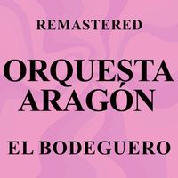Orquesta Aragón - El Bodeguero (Remastered)