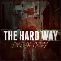 Dylan Gray - The Hard Way