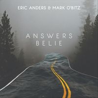 Eric Anders & Mark O'Bitz - Answers Belie