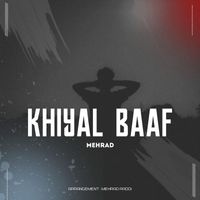 Mehrad - Khiyal Baaf