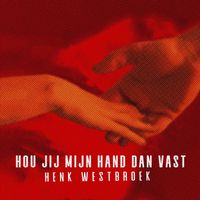Henk Westbroek - Hou Jij Mijn Hand Dan Vast