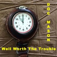 Doc Mason - Well Worth the Trouble
