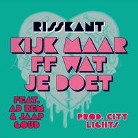 Risskant - Kijk Maar Ff Wat Je Doet (feat. Ad Rem & Jaap Goud)
