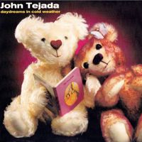 John Tejada - Daydreams In Cold Weather