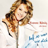 Yvonne König - Auf so was wie dich