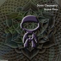 Motoe Haus - Sonic Geometry