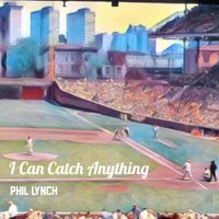 Phil Lynch - I Can Catch Anything