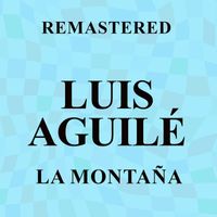 Luis Aguilé - La Montaña (Remastered)
