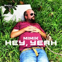 Mimik - Hey, Yeah