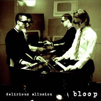 Bloop - Delirious Allusion