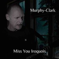 Murphy-Clark - Miss You Iroquois