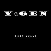 Gera Valle - Yugen